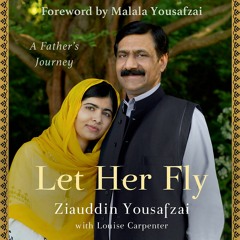 LET HER FLY by Ziauddin Yousafzai, Louise Carpenter, Malala Yousafzai Read by Adnan Kapadia - Audio