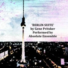 'Berlin Suite' Movement 2: 'You are crazy, my child. You must go to Berlin'