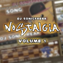 ★ Nostalgia Volume 1 Release 「DJ SonicFreak」