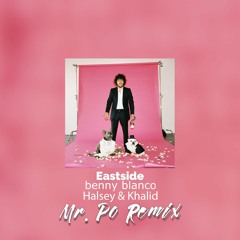 Benny Blanco - Eastside (with Halsey & Khalid) [Mr.Po Remix]