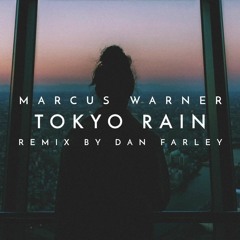 Marcus Warner - Tokyo Rain (Dan Farley Remix)