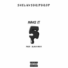MAKE IT 5