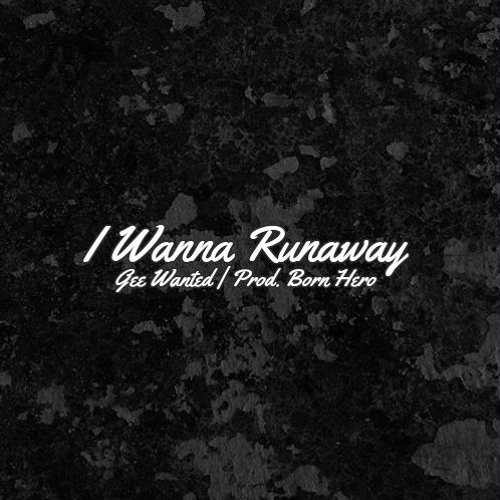 Stream I Wanna Runaway (Audio) by GeeWantedVEVO | Listen online for free on  SoundCloud