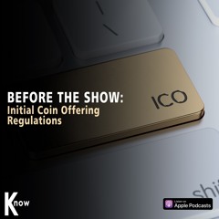 Before The Show #25 - Initial Coin Offering (ICO) Regulations New Opportunities