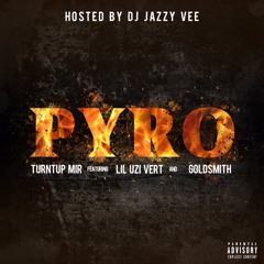 "PYRO" feat. Lil Uzi Vert - Hosted by DJ Jazzy Vee, Turntup Mir