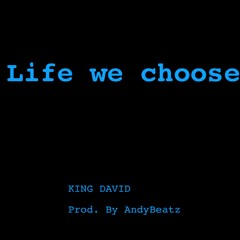 LIFE WE CHOOSE (Prod By Andy Beatz)