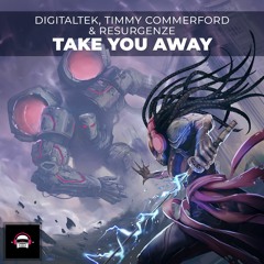 DigitalTek, Timmy Commerford & Resurgenze - Take You Away