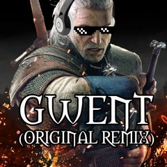 GWENT (ORIGINAL REMIX)