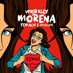 Vitor Kley - Morena (Femach & HTelles Remix)