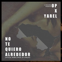 No Te Quiero Alrededor(Official Remix Feat. Yarel)(Prod. By Chalko)