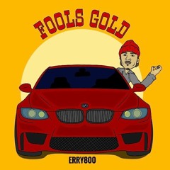 ERRY800 - FOOLS GOLD [Prod. LAUDIANO]