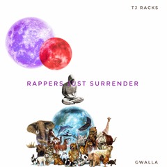 TJ Racks ft. Gwalla - Rappers Just Surrender