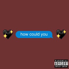 how could you (prod. antic)