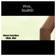 Deejay_Virus_SoulKID_-_Ghosts_From_Mars.mp3