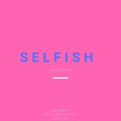 Selfish Ft. Hollywood Mar & Colton Craig