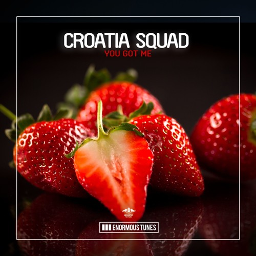 Croatia Squad - You Got Me (Exclusive Premiere) OUT NOW