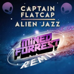 Captain Flatcap - Alien Jazz (Mined & Forrest Remix)