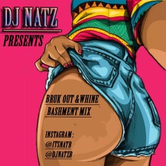 DJ NATZ |Bruk out & Whine  Bashment MiX| 2018 2019 @DJNATZB @ITSNATB