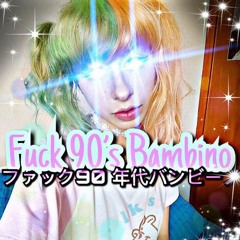 Fuck 90's Bambino (Prod. 90's Bambino)
