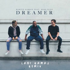 Martin Garrix Feat. Mike Yung - Dreamer (Labi Ramaj Remix)