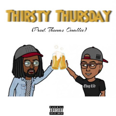 Thirsty Thursday (Prod. Thomas Omallie)
