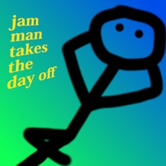Jam Man takes the day off