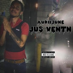 AudiiJune - Jus Ventn (Prod. NarcoticC)