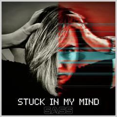 Sass - Stuck In My Mind