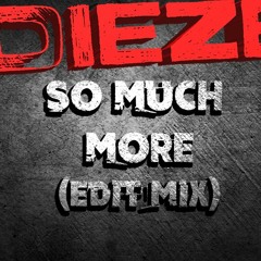 Dieze - So Much More (Edit Mix)
