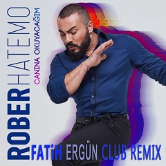 Rober Hatemo - Canına Okuyacağım (Fatih Ergün Club Remix)