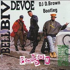 Bell Biv Devoe - Poison (DJ D.Brown Bootleg)