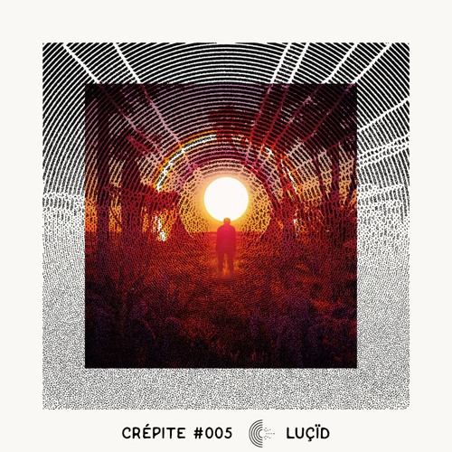 Crépite Podcast #005 - luçïd