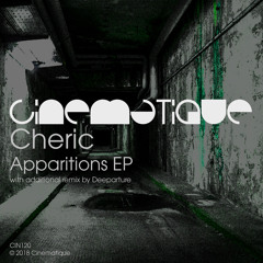 PREMIERE: Cheric - Apparitions (Deeparture Remix) [Cinematique]