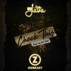 CHECK THIS Ft 0zbeazy (Prod By DJ Java)