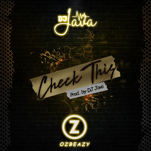 CHECK THIS Ft 0zbeazy (Prod By DJ Java)