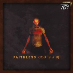 Faithless - God Is A DJ (TCM Bootleg)[Free Download]