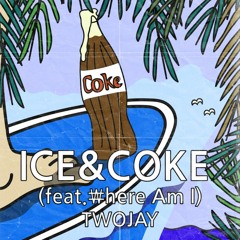 ICE&COKE(Feat.₩here Am I) (PROD.TWOJAY)