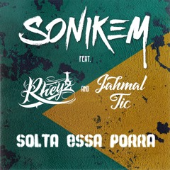 Solta essa porra feat Rheyz & Jamal Tic