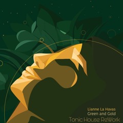 Lianne La Havas -Green n Gold(TonicHouseReWork)