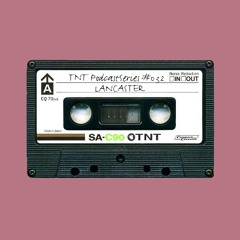 TNT PodcastSeries #032 - Lancaster