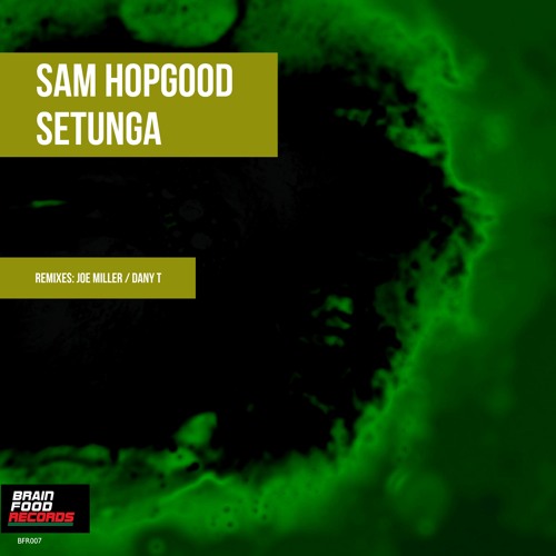 BFR007: Sam Hopgood - Setunga (incl. Joe Miller & Dany T Remixes) - 07.12.18