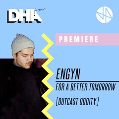 Premiere: Engyn - For A Better Tomorrow [Outcast Oddity]