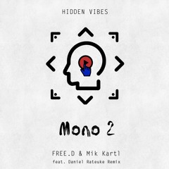 HSH_PREMIERE: FREE.D & Mik Kartl - Mono 2 (Daniel Rateuke Remix) [Hidden Vibes]
