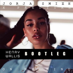 On My Mind - Jorja Smith X Preditah (Henry Wallis Bootleg)