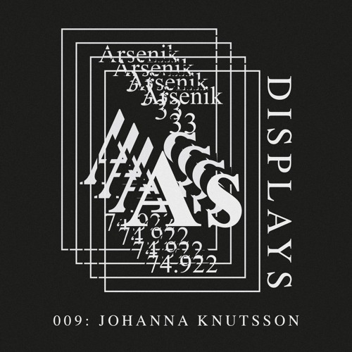 Arsenik Displays 009: Johanna Knutsson