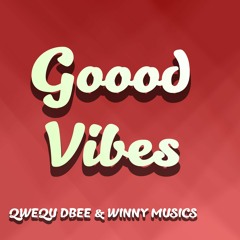QWEQU DBEE & WINNY MUSICS -  GOODVIBES