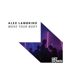 Alex Lambrino - Move Your Body [OUT NOW]