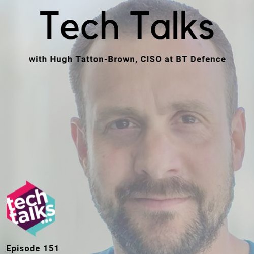 Stream episode Tech Talks with Hugh Tatton-Brown, CISO at BT Defence by ...