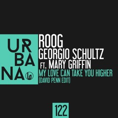 Roog & Georgio Schultz feat. Mary Griffin - My love can take you higher (David Penn edit) -(SC Edit)