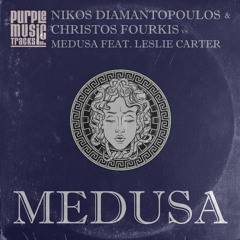 Nikos Diamantopoulos & Christos Fourkis Vs Medusa Feat. Leslie Carter - Medusa (Main Mix)